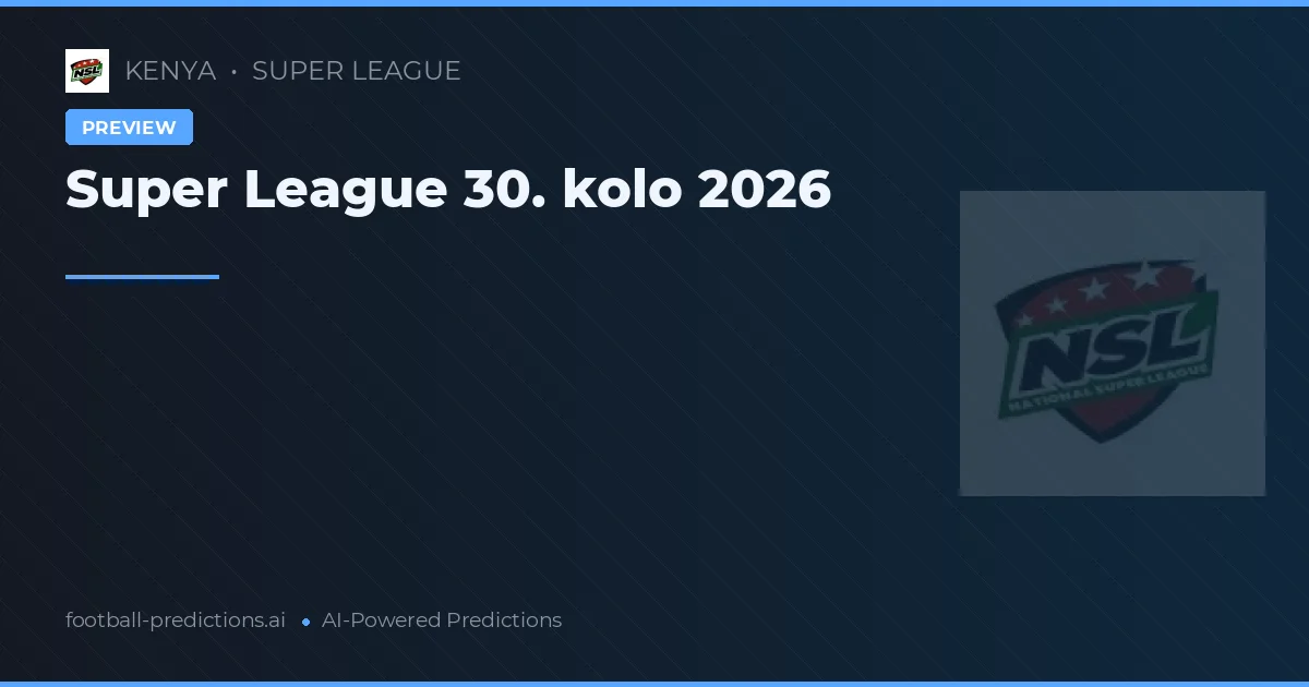 Super League 30. kolo 2026