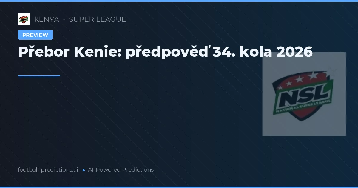 Přebor Kenie: předpověď 34. kola 2026