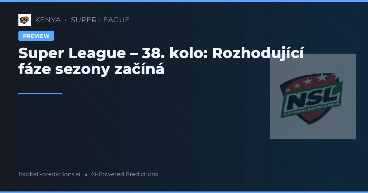 Super League – 38. kolo: Rozhodující fáze sezony začíná