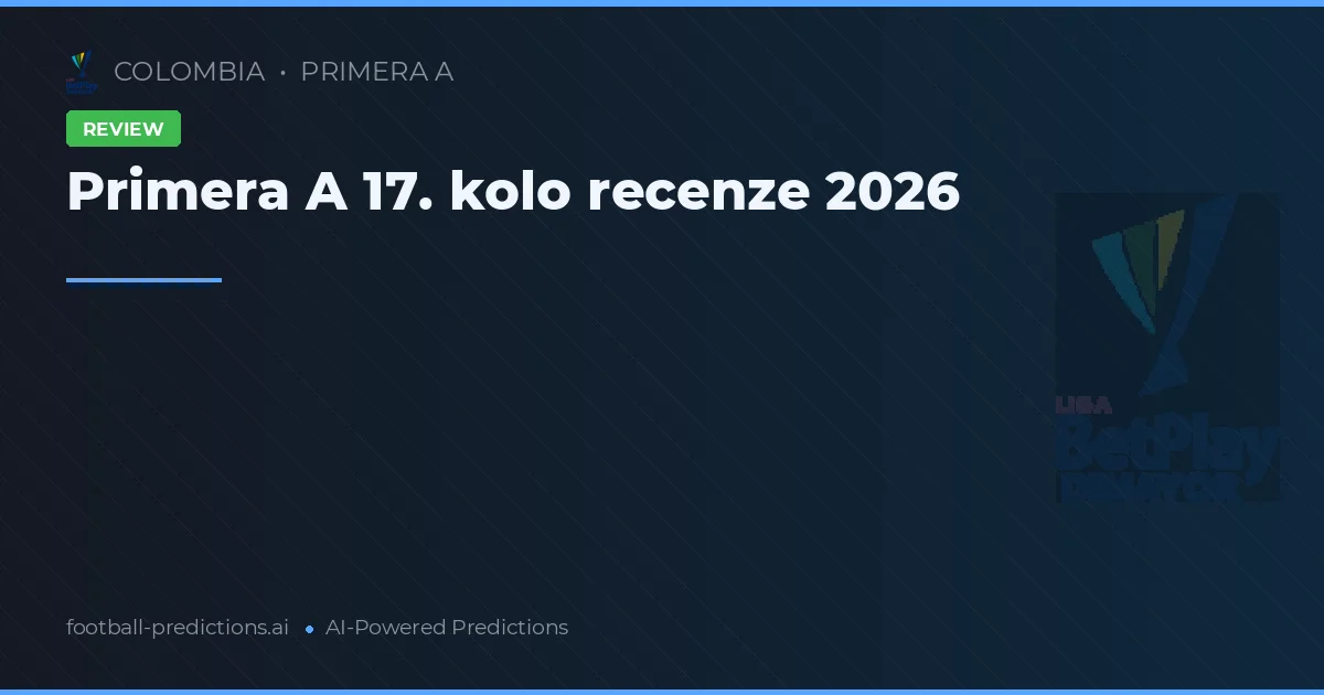 Primera A 17. kolo recenze 2026