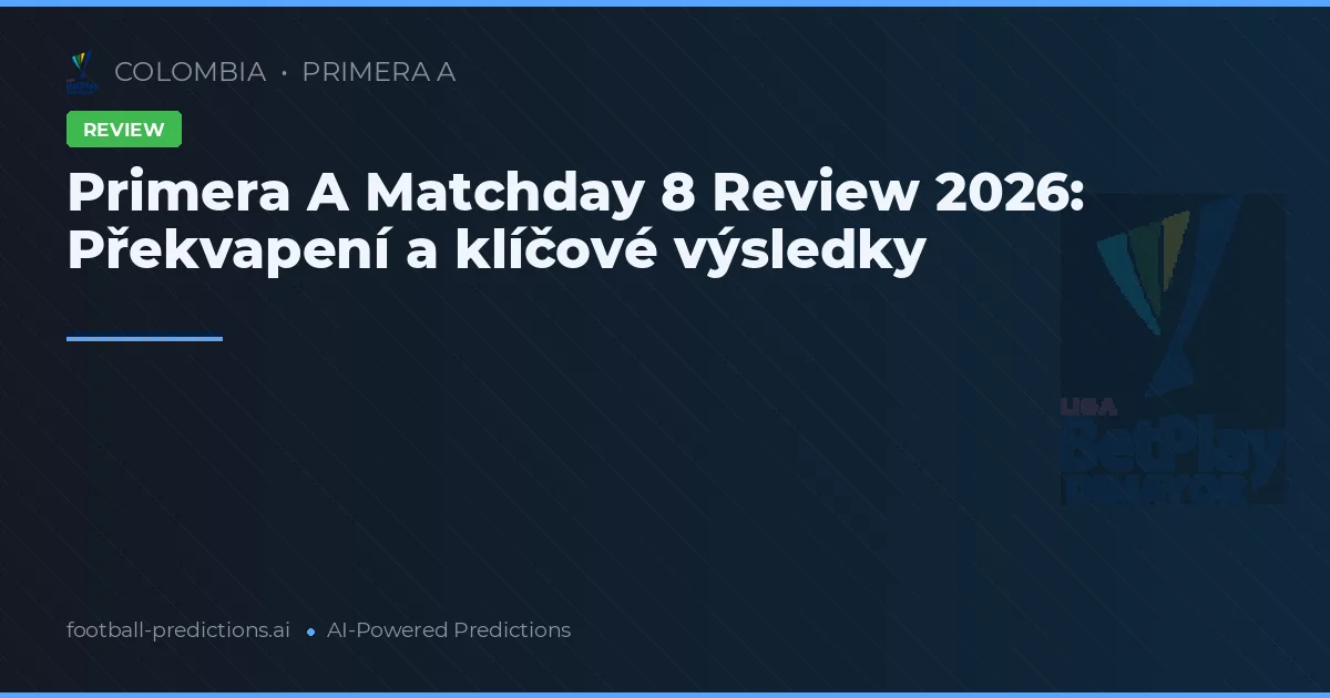 Primera A Matchday 8 Review 2026: Překvapení a klíčové výsledky