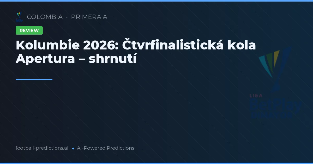 Kolumbie 2026: Čtvrfinalistická kola Apertura – shrnutí