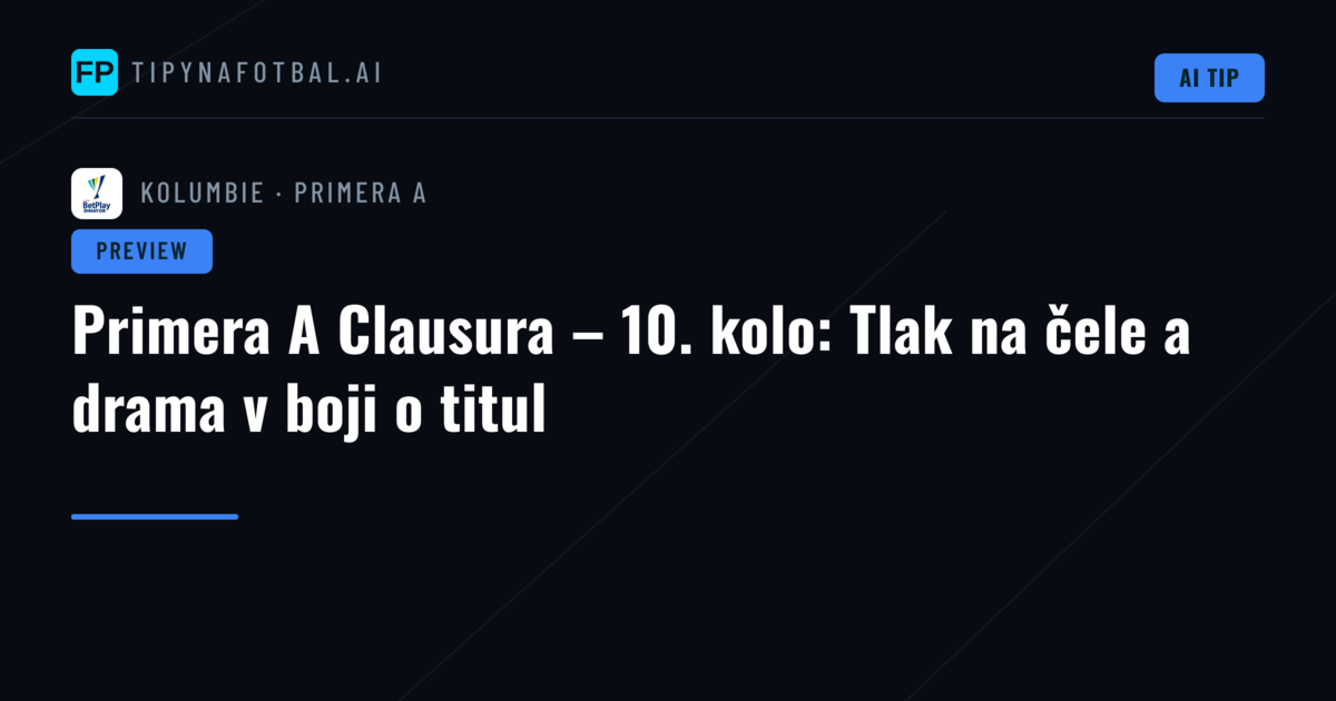 Primera A Clausura – 10. kolo: Tlak na čele a drama v boji o titul