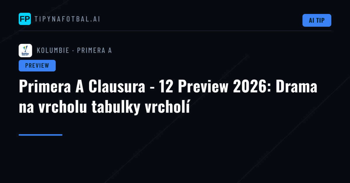 Primera A Clausura - 12 Preview 2026: Drama na vrcholu tabulky vrcholí