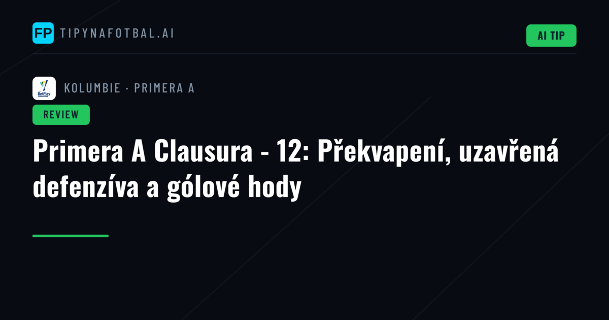 Primera A Clausura - 12: Překvapení, uzavřená defenzíva a gólové hody