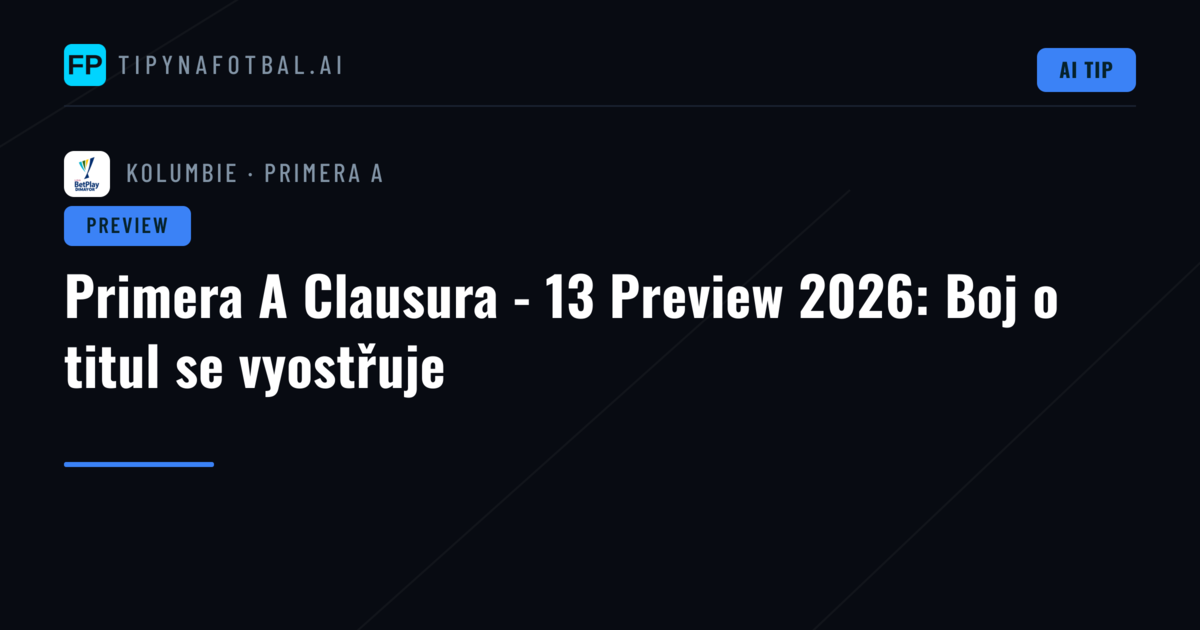 Primera A Clausura - 13 Preview 2026: Boj o titul se vyostřuje