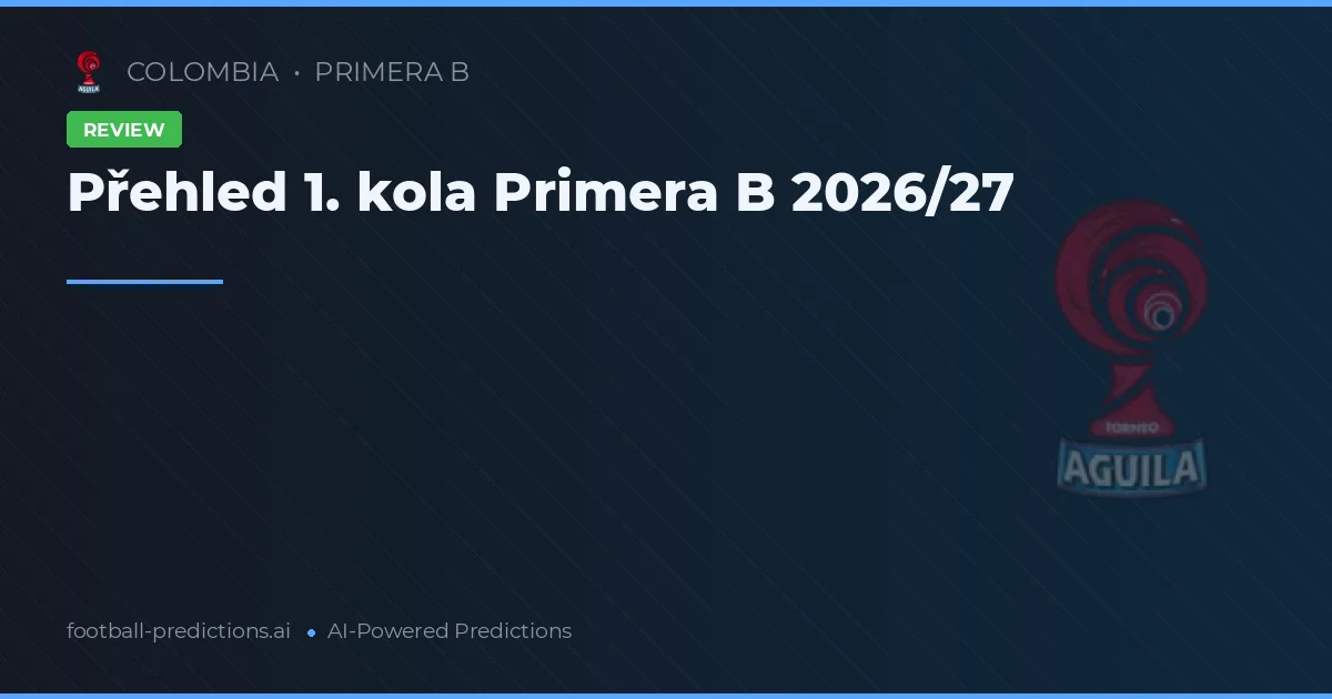 Přehled 1. kola Primera B 2026/27