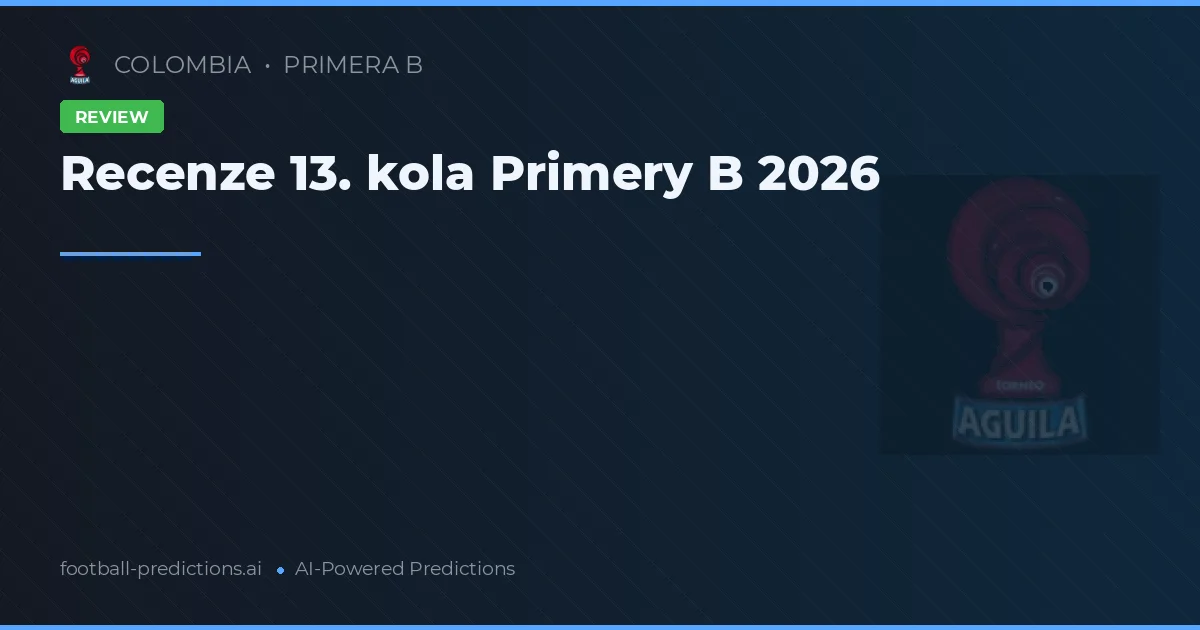 Recenze 13. kola Primery B 2026