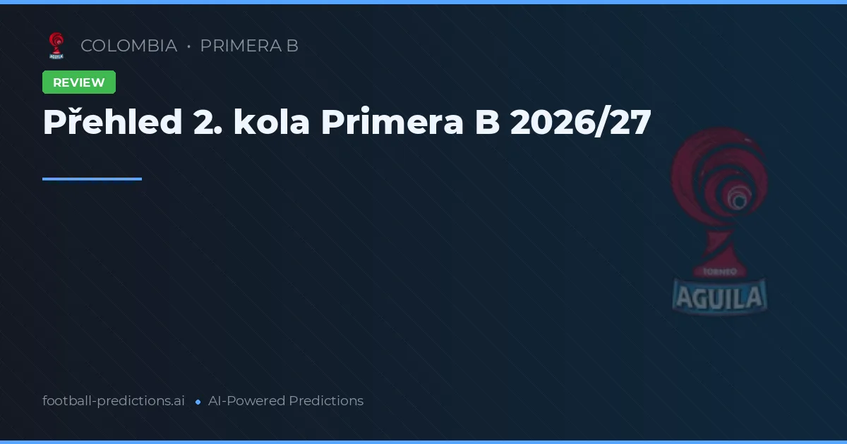 Přehled 2. kola Primera B 2026/27