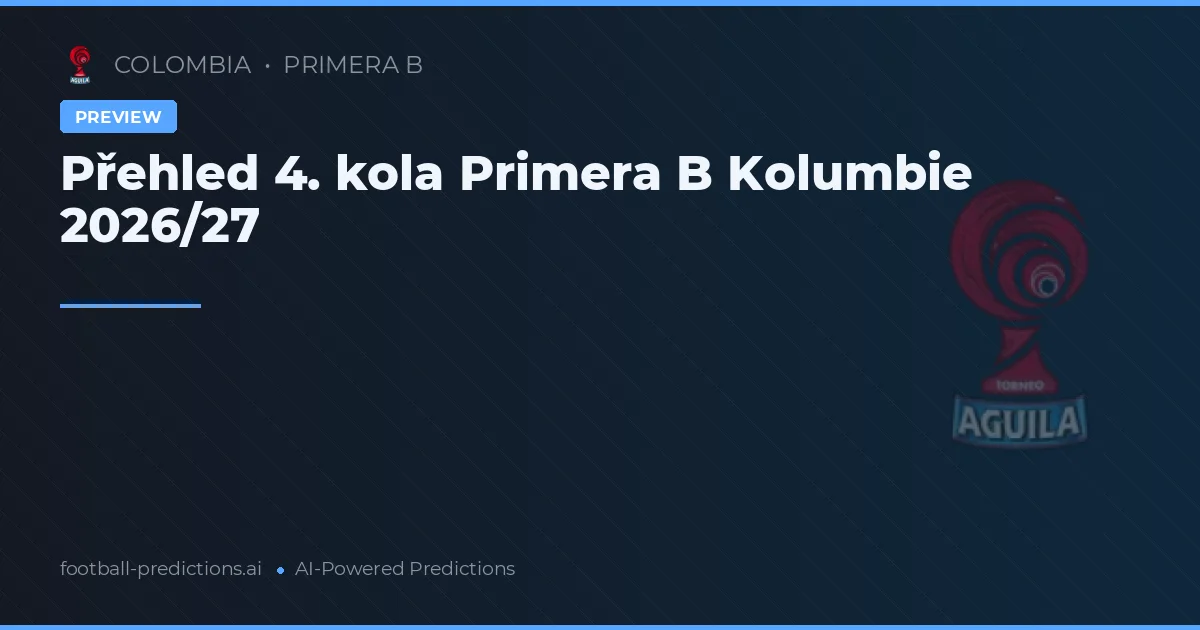 Přehled 4. kola Primera B Kolumbie 2026/27