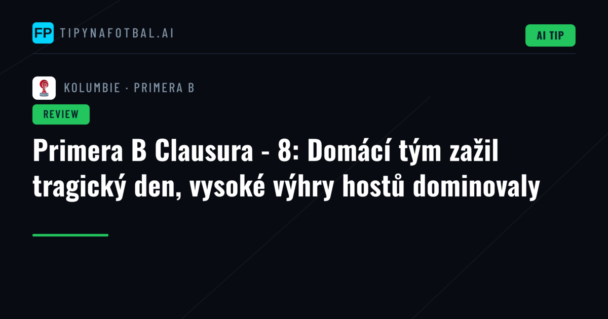 Primera B Clausura - 8: Domácí tým zažil tragický den, vysoké výhry hostů dominovaly