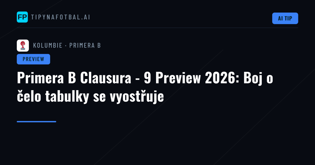 Primera B Clausura - 9 Preview 2026: Boj o čelo tabulky se vyostřuje