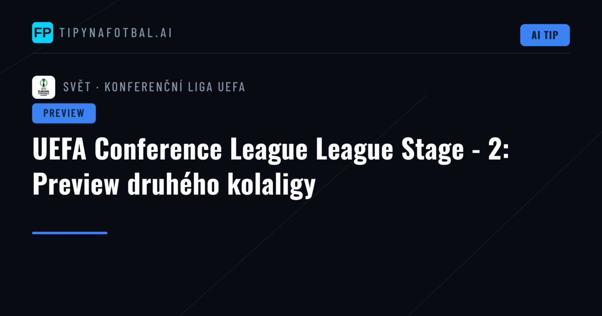 UEFA Conference League League Stage - 2: Preview druhého kolaligy
