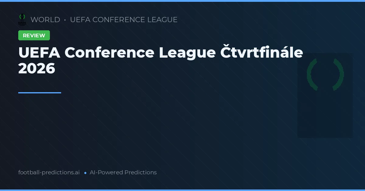 UEFA Conference League Čtvrtfinále 2026