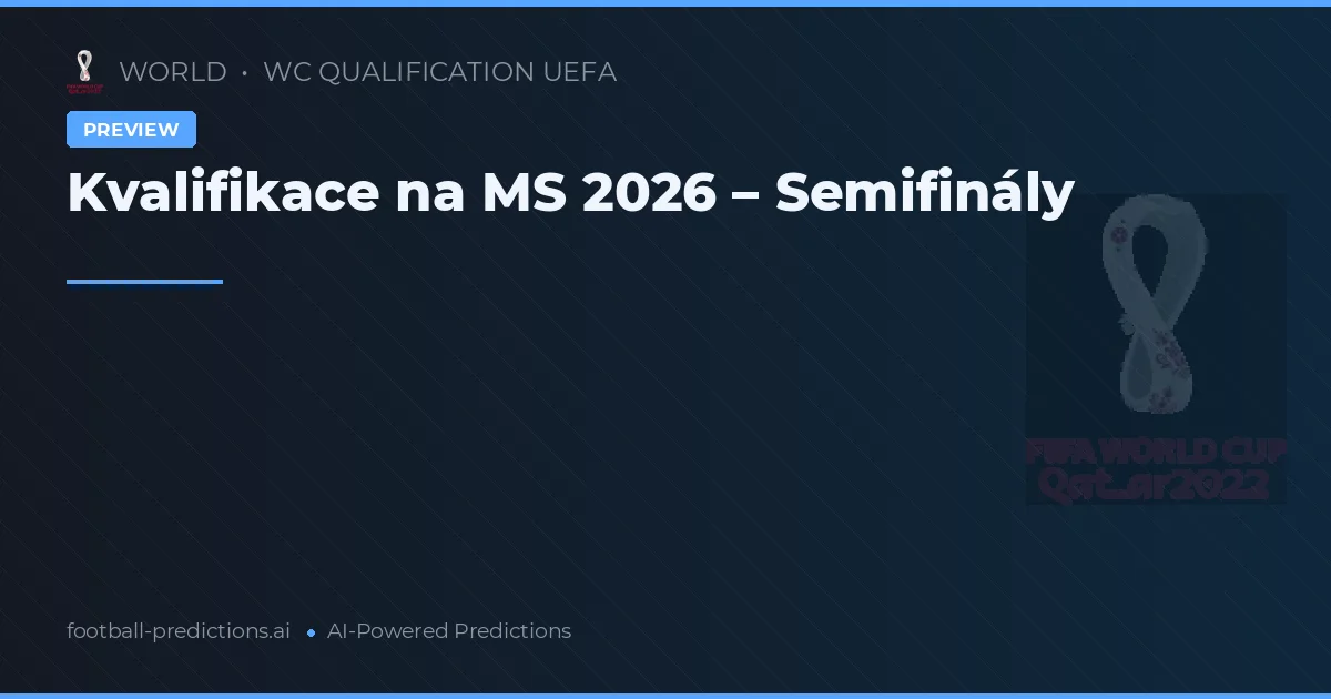 Kvalifikace na MS 2026 – Semifinály