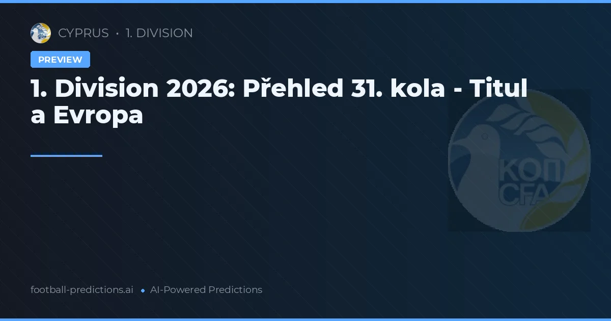 1. Division 2026: Přehled 31. kola - Titul a Evropa