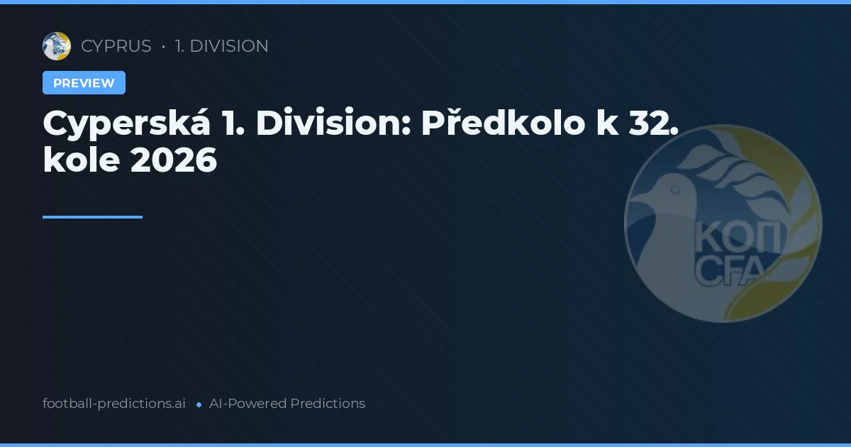Cyperská 1. Division: Předkolo k 32. kole 2026