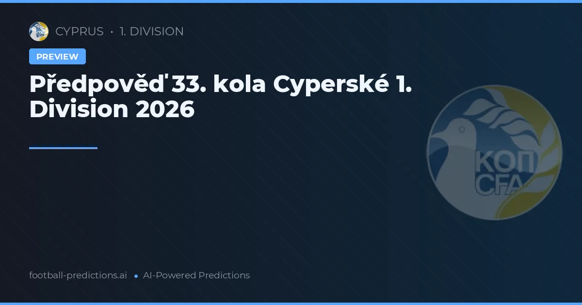 Předpověď 33. kola Cyperské 1. Division 2026