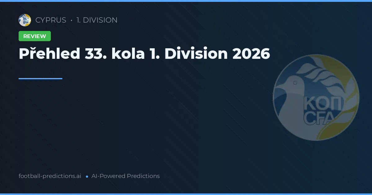Přehled 33. kola 1. Division 2026