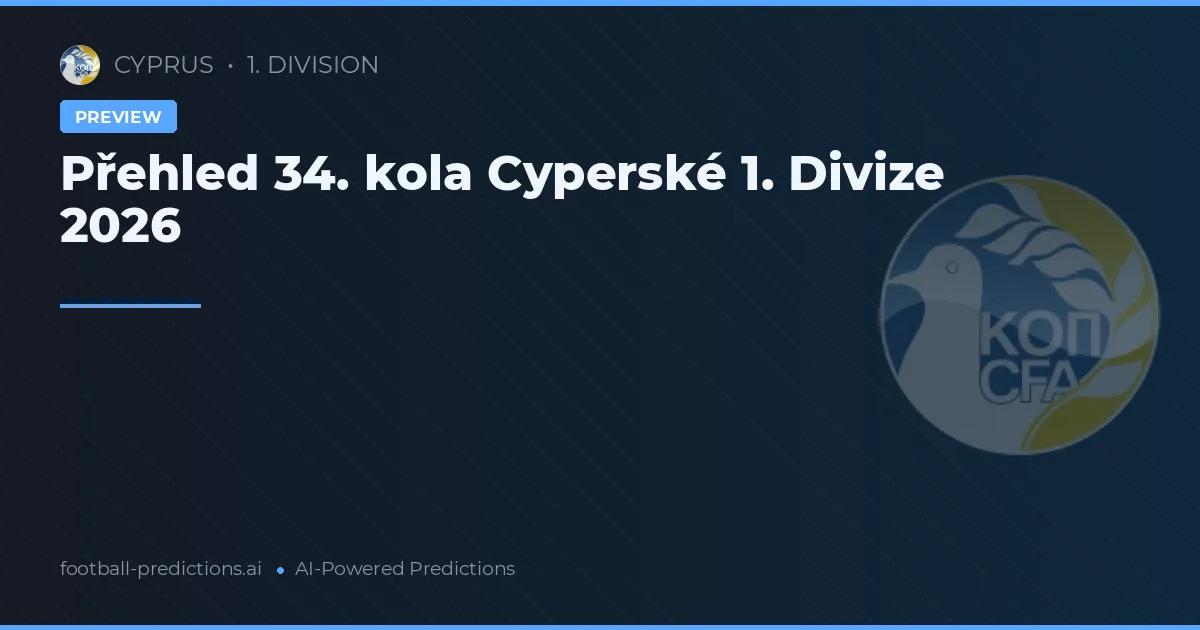 Přehled 34. kola Cyperské 1. Divize 2026