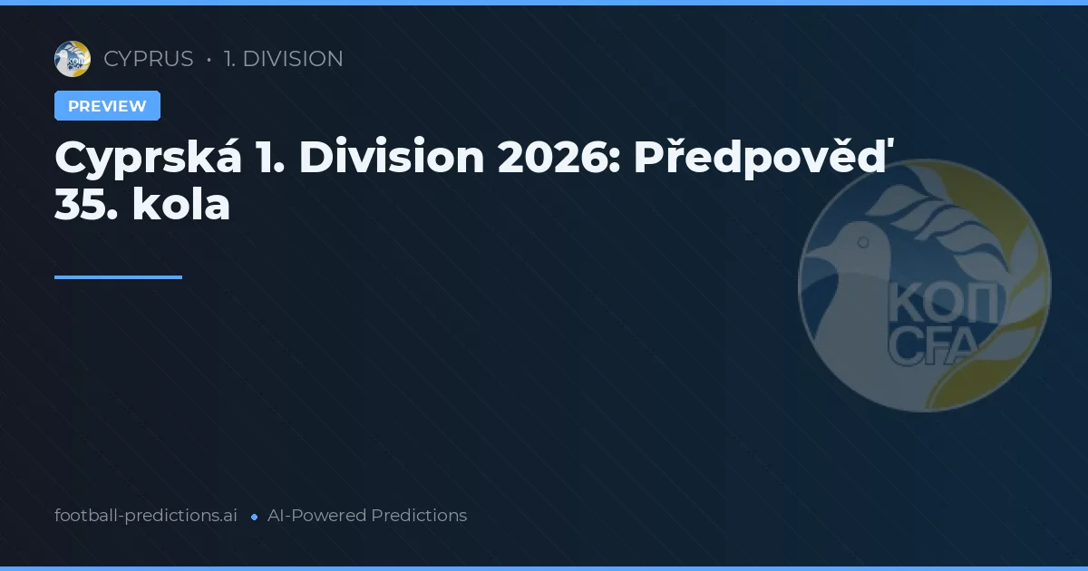 Cyprská 1. Division 2026: Předpověď 35. kola
