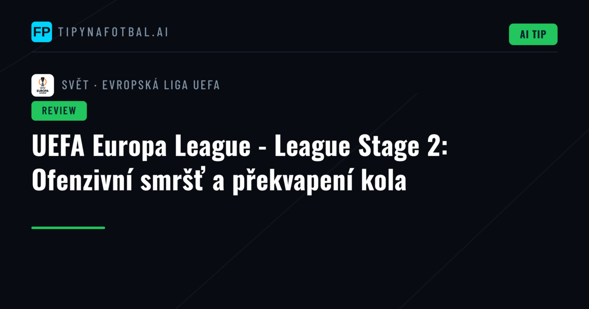 UEFA Europa League - League Stage 2: Ofenzivní smršť a překvapení kola