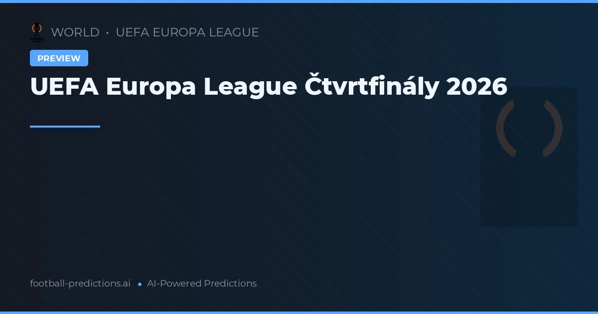 UEFA Europa League Čtvrtfinály 2026