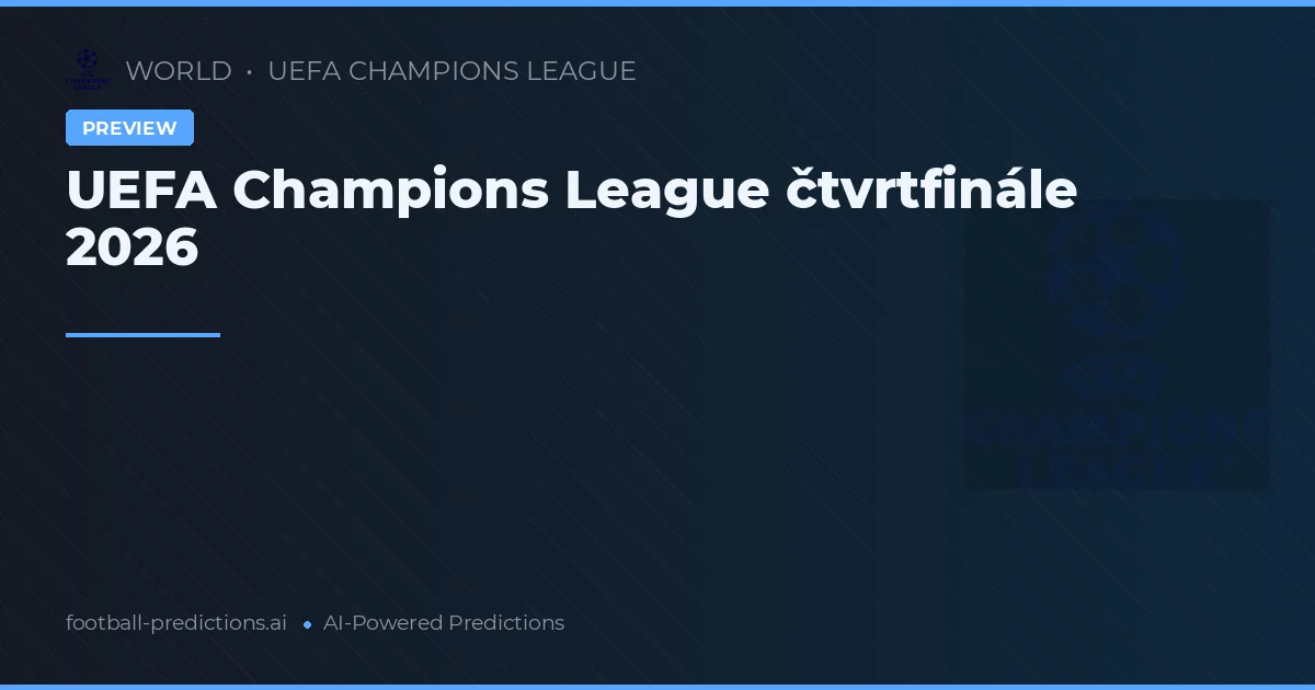 UEFA Champions League čtvrtfinále 2026