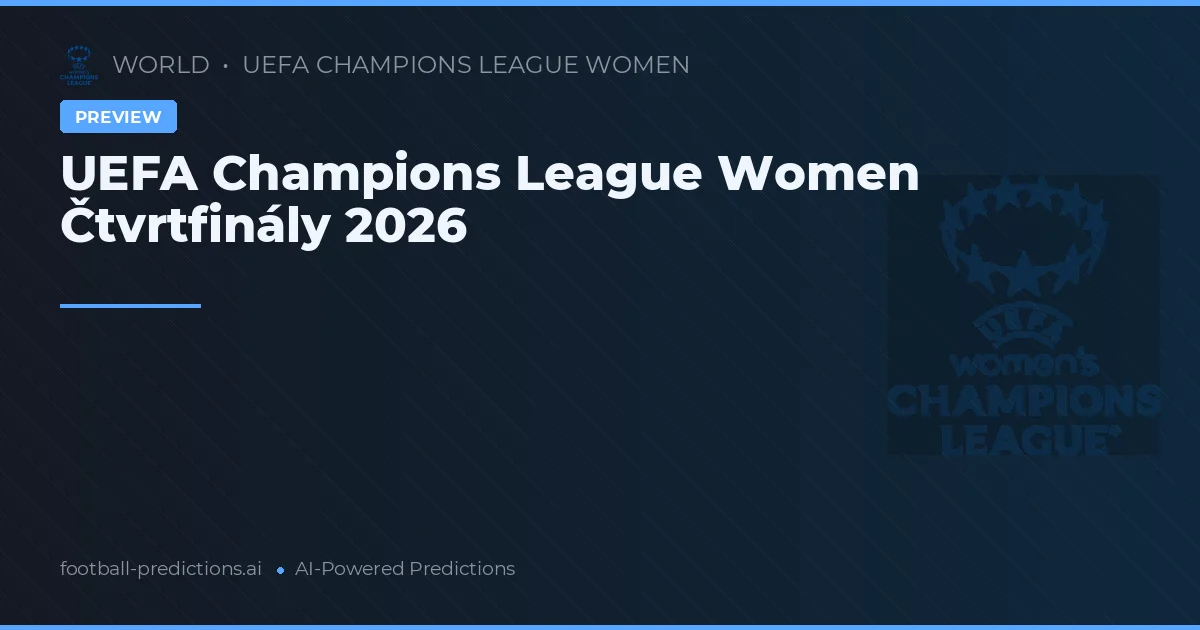 UEFA Champions League Women Čtvrtfinály 2026