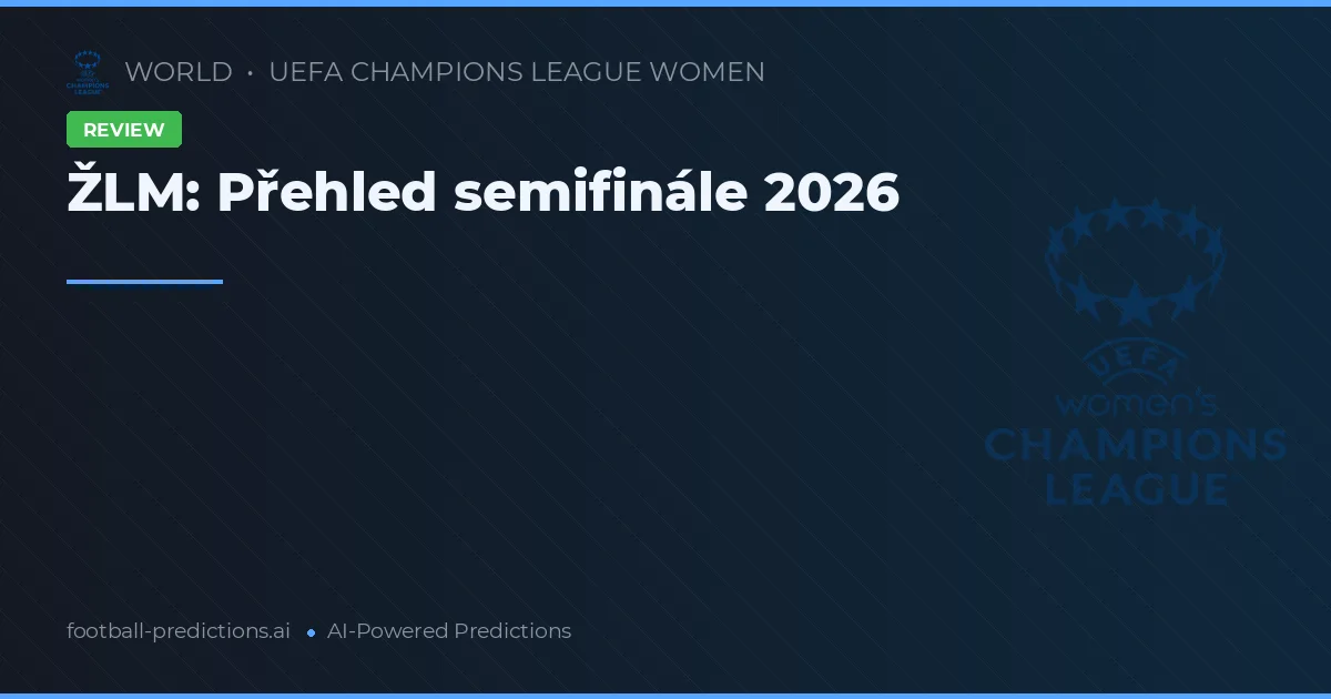 ŽLM: Přehled semifinále 2026