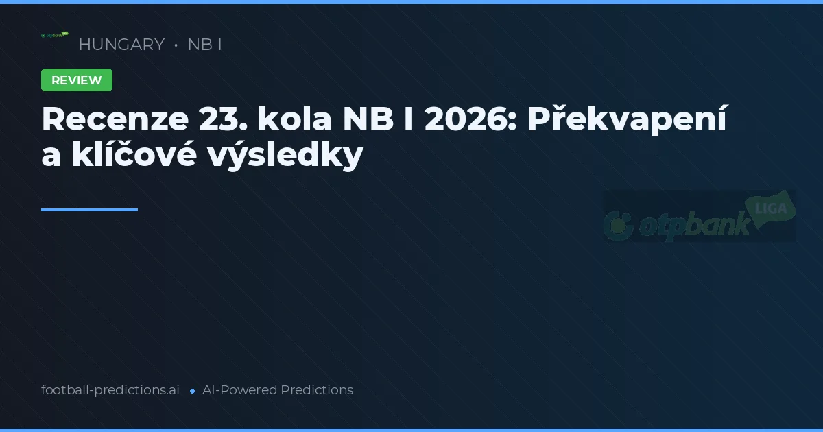 Recenze 23. kola NB I 2026: Překvapení a klíčové výsledky