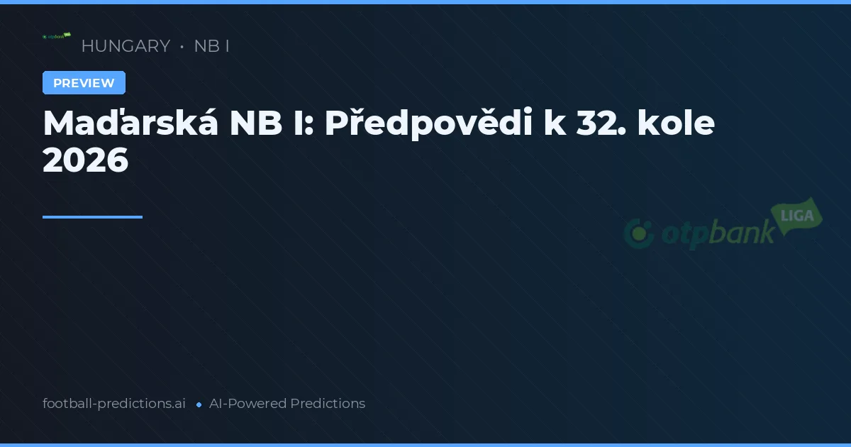Maďarská NB I: Předpovědi k 32. kole 2026