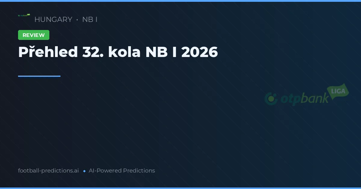 Přehled 32. kola NB I 2026