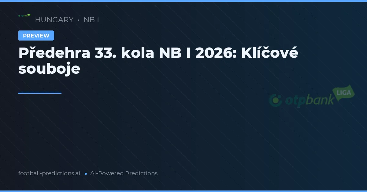 Předehra 33. kola NB I 2026: Klíčové souboje