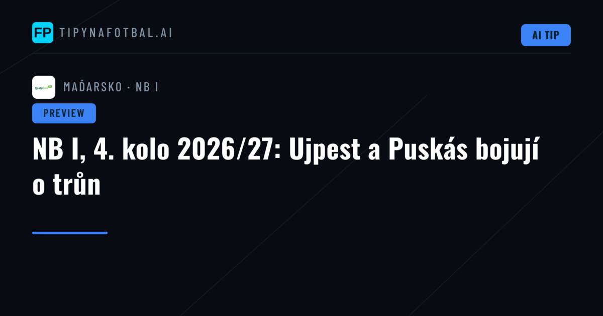 NB I, 4. kolo 2026/27: Ujpest a Puskás bojují o trůn