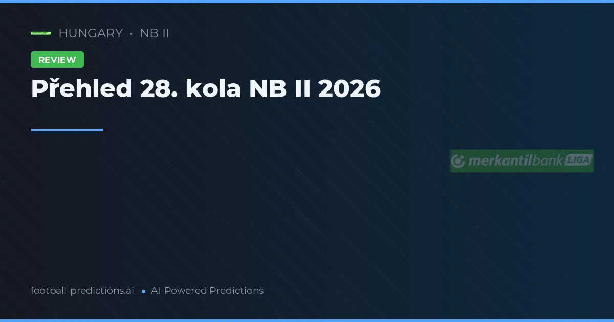 Přehled 28. kola NB II 2026