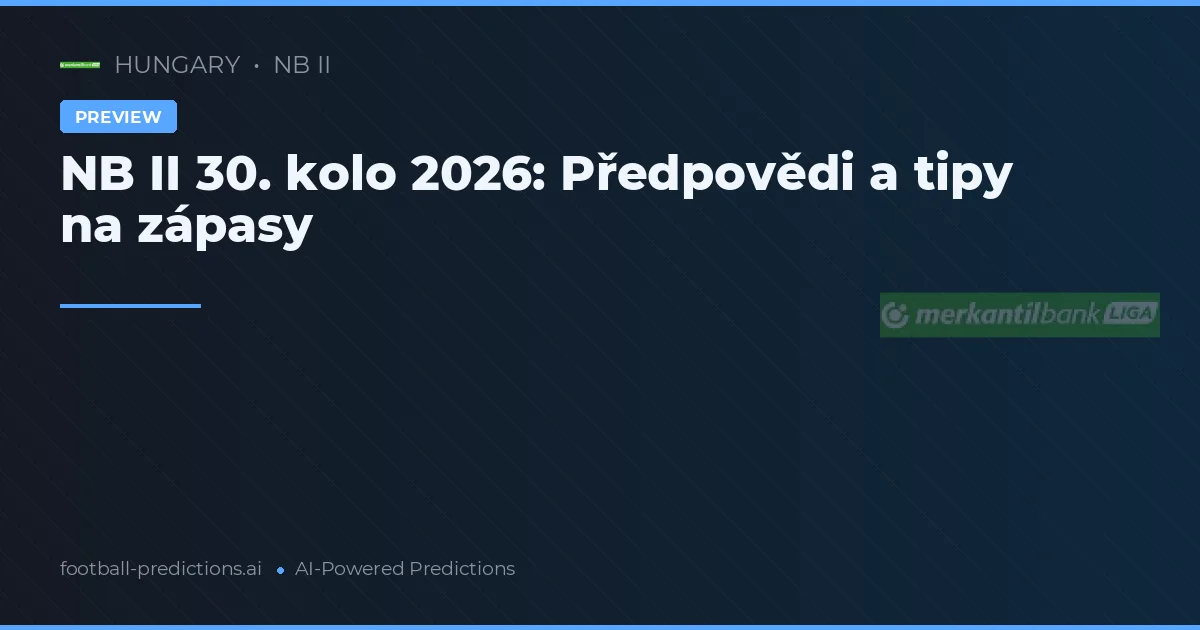 NB II 30. kolo 2026: Předpovědi a tipy na zápasy