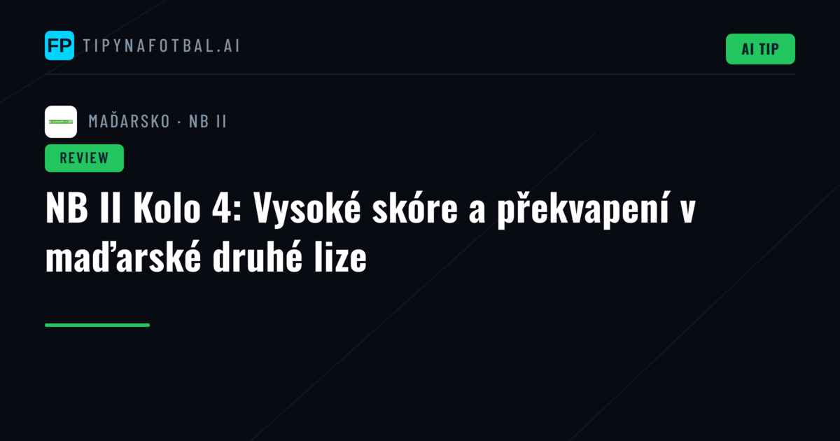 NB II Kolo 4: Vysoké skóre a překvapení v maďarské druhé lize