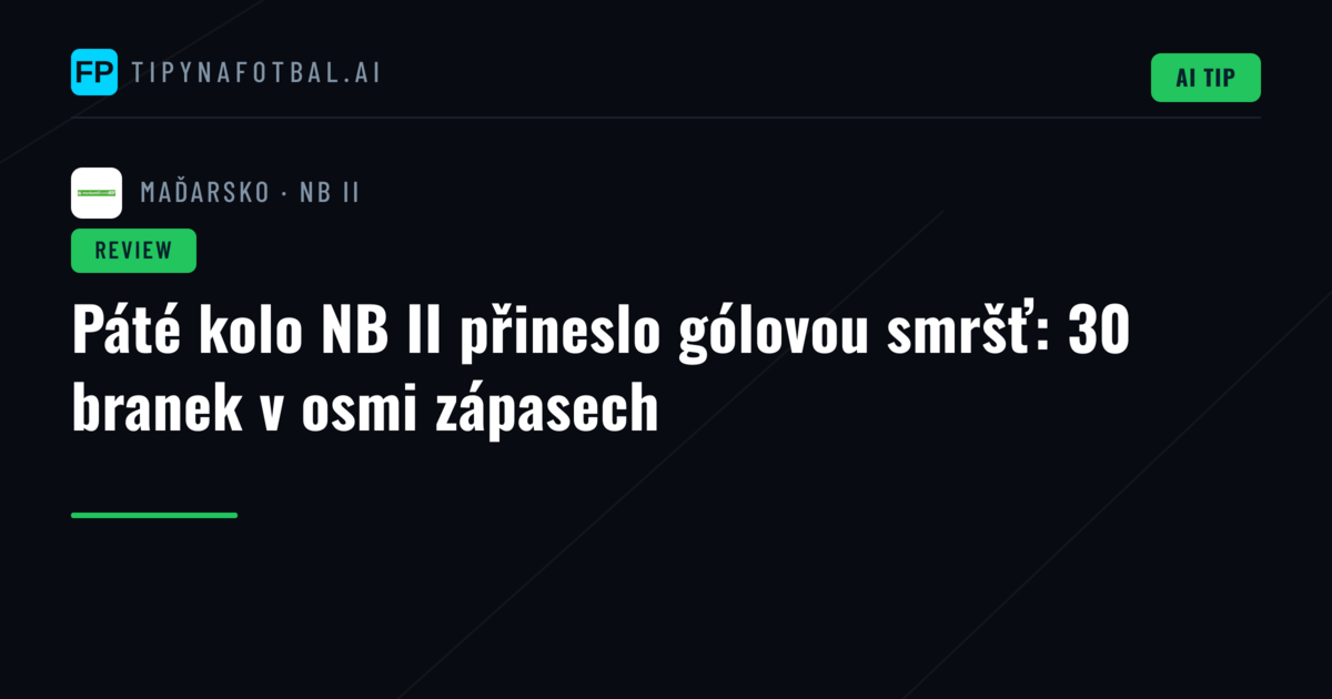 Páté kolo NB II přineslo gólovou smršť: 30 branek v osmi zápasech