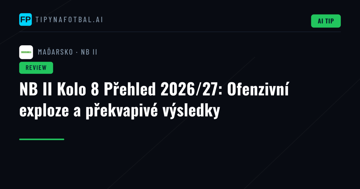 NB II Kolo 8 Přehled 2026/27: Ofenzivní exploze a překvapivé výsledky