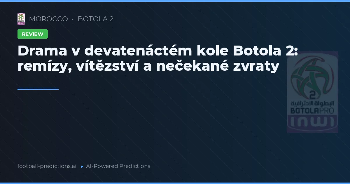 Drama v devatenáctém kole Botola 2: remízy, vítězství a nečekané zvraty