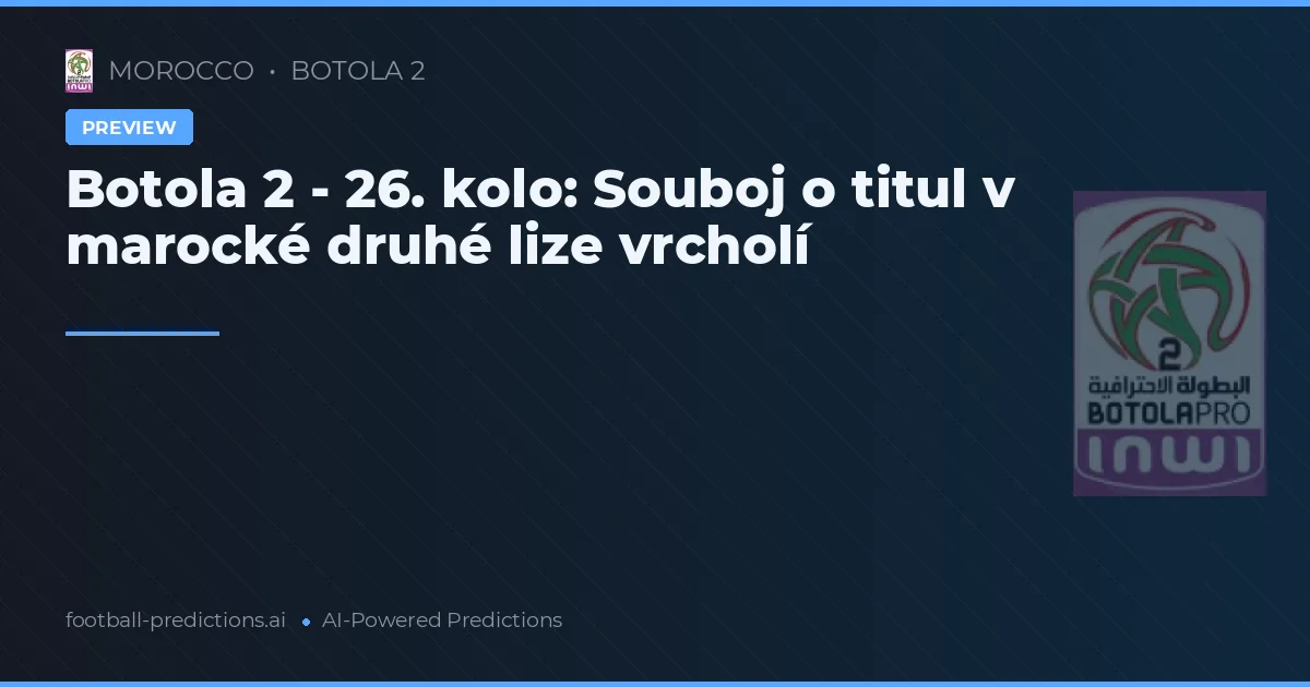 Botola 2 - 26. kolo: Souboj o titul v marocké druhé lize vrcholí
