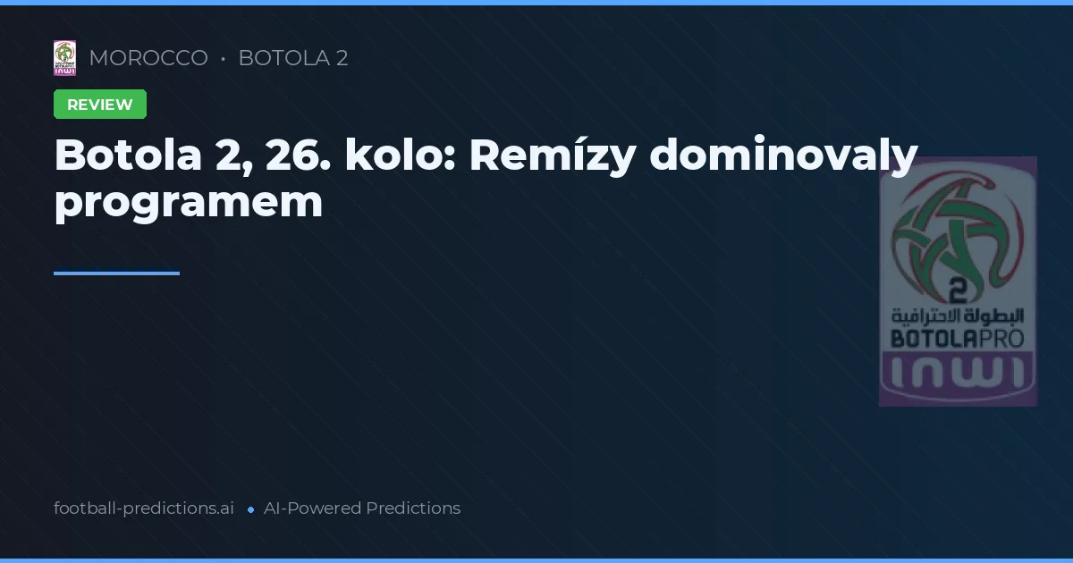 Botola 2, 26. kolo: Remízy dominovaly programem