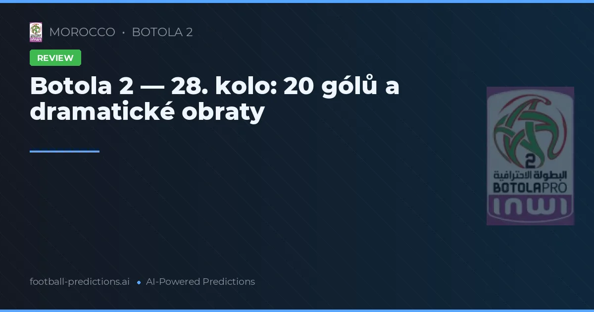 Botola 2 — 28. kolo: 20 gólů a dramatické obraty