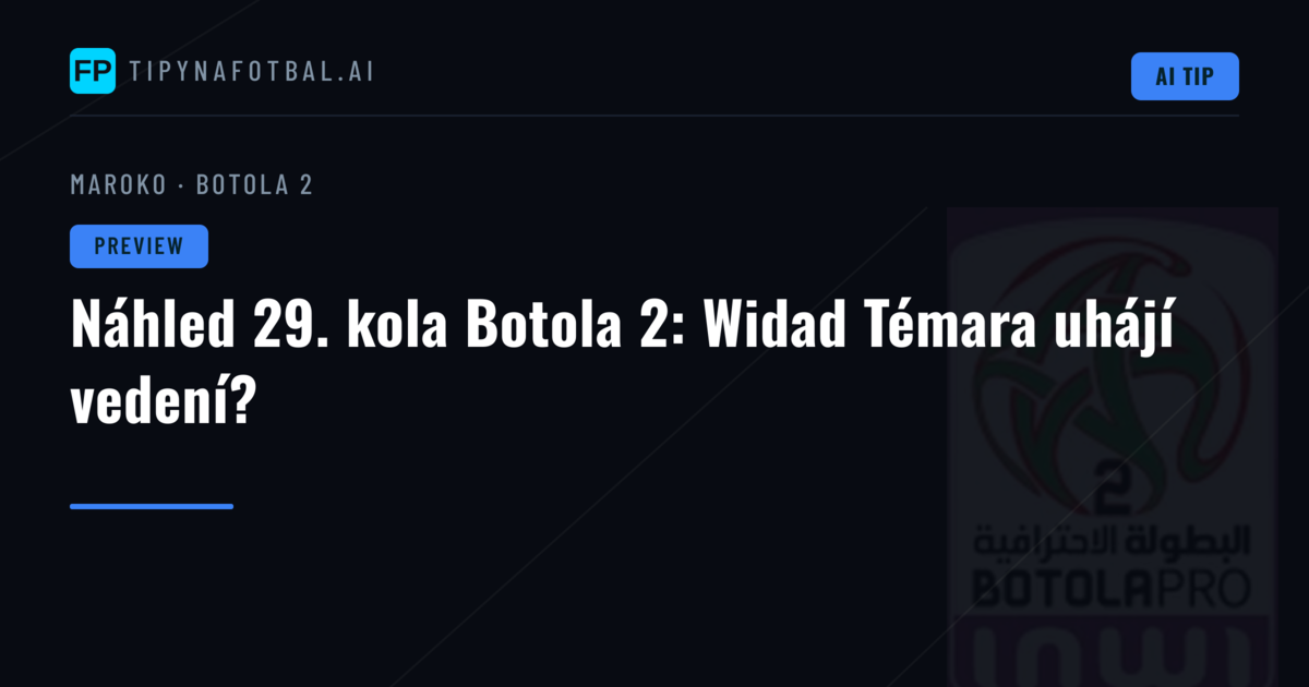 Náhled 29. kola Botola 2: Widad Témara uhájí vedení?