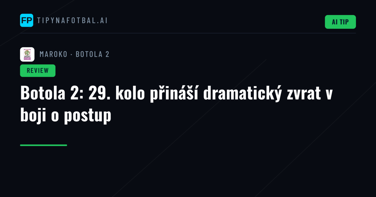 Botola 2: 29. kolo přináší dramatický zvrat v boji o postup