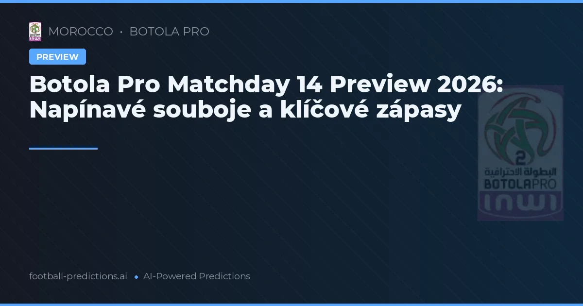 Botola Pro Matchday 14 Preview 2026: Napínavé souboje a klíčové zápasy