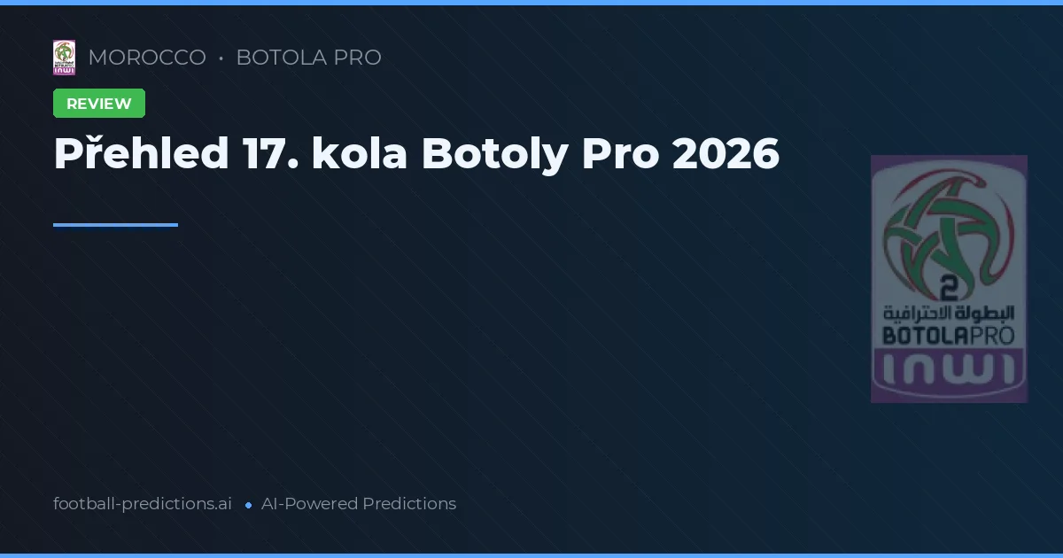 Přehled 17. kola Botoly Pro 2026