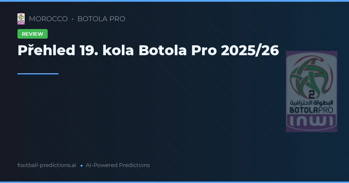 Přehled 19. kola Botola Pro 2025/26