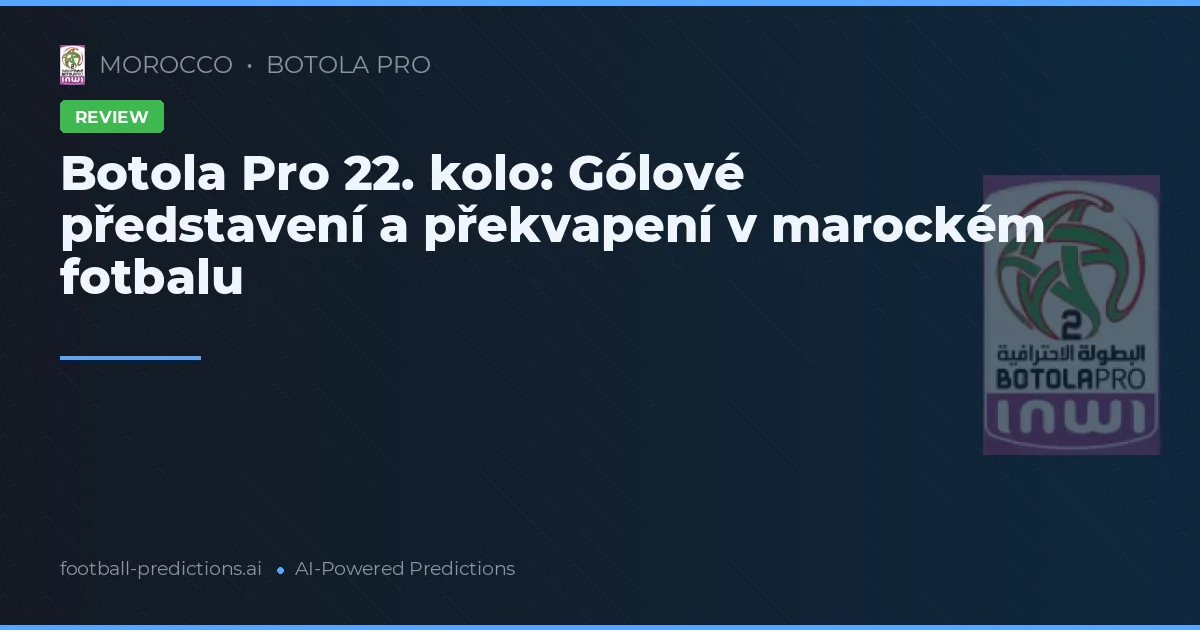Botola Pro 22. kolo: Gólové představení a překvapení v marockém fotbalu